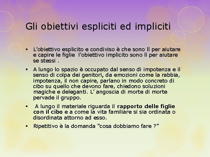 Gli obiettivi espliciti ed impliciti § L’obiettivo esplicito e condiviso è che sono lì