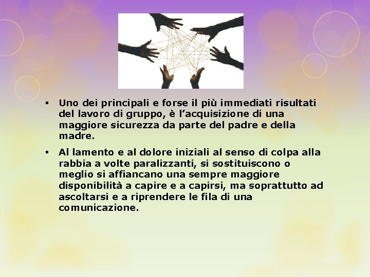 § Uno dei principali e forse il più immediati risultati del lavoro di gruppo,