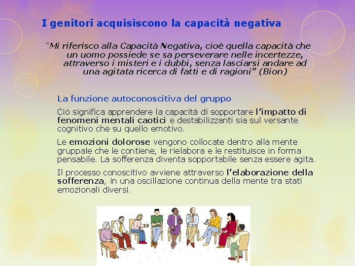 I genitori acquisiscono la capacità negativa “Mi riferisco alla Capacità Negativa, cioè quella capacità