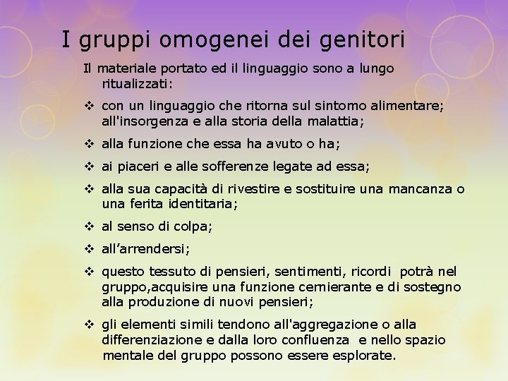 I gruppi omogenei dei genitori Il materiale portato ed il linguaggio sono a lungo