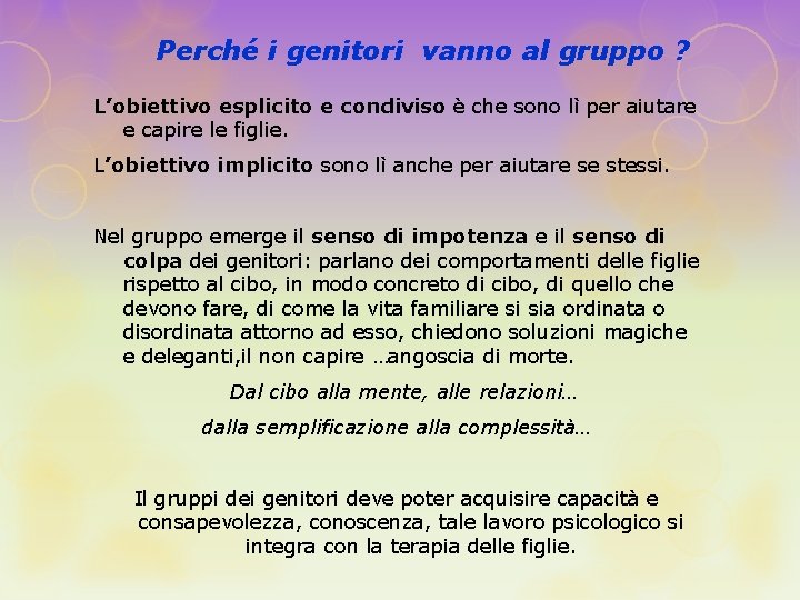 Perché i genitori vanno al gruppo ? L’obiettivo esplicito e condiviso è che sono