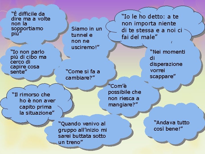 “È difficile da dire ma a volte non la sopportiamo più” “Io non parlo