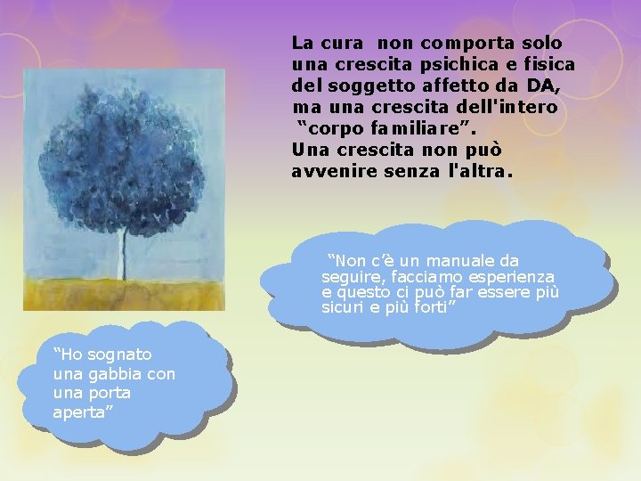 La cura non comporta solo una crescita psichica e fisica del soggetto affetto da