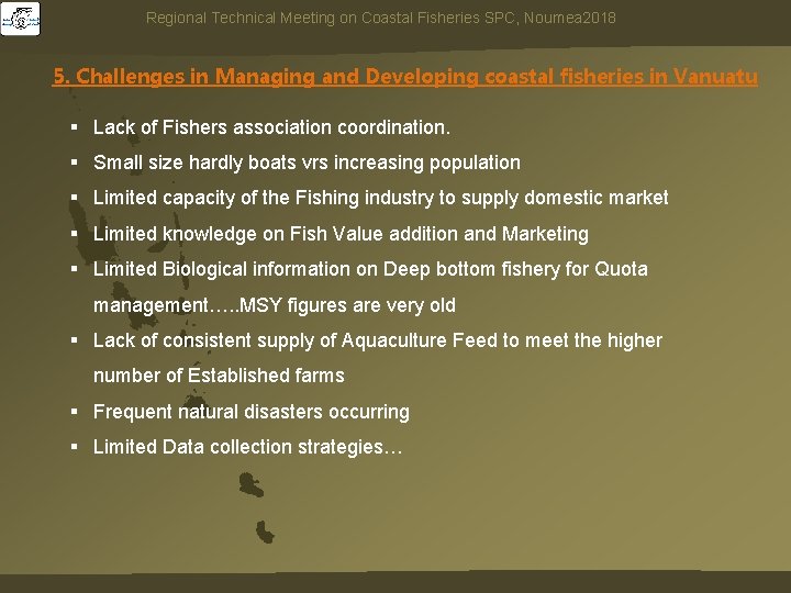 Regional 2018 Regional. Technical. Meetingonon. Coastal. Fisheries. SPC, Noumea 2018 5. Challenges in Managing