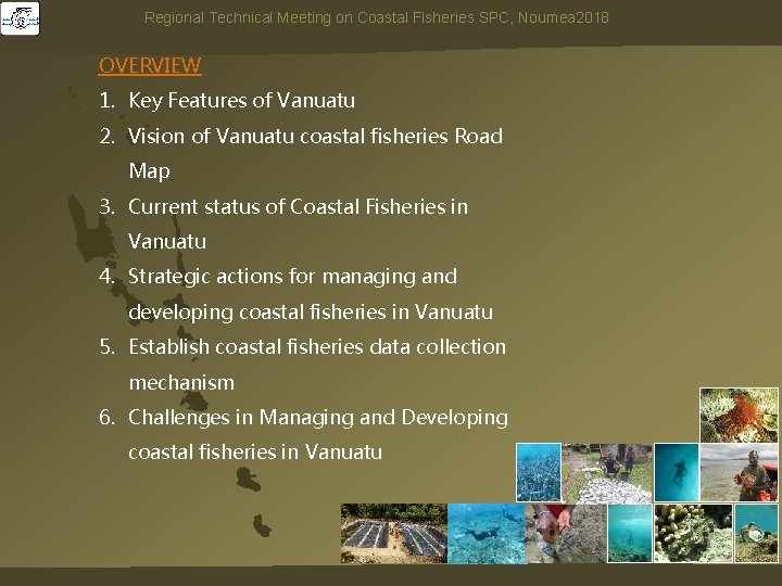 Regional 2018 Regional. Technical. Meetingonon. Coastal. Fisheries. SPC, Noumea 2018 OVERVIEW 1. Key Features