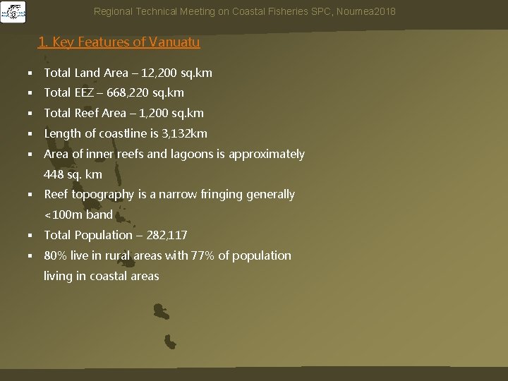 Regional 2018 Regional. Technical. Meetingonon. Coastal. Fisheries. SPC, Noumea 2018 1. Key Features of