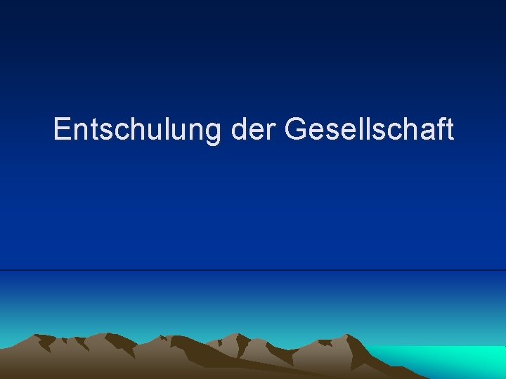 Entschulung der Gesellschaft 