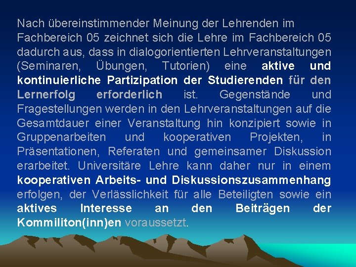 Nach übereinstimmender Meinung der Lehrenden im Fachbereich 05 zeichnet sich die Lehre im Fachbereich