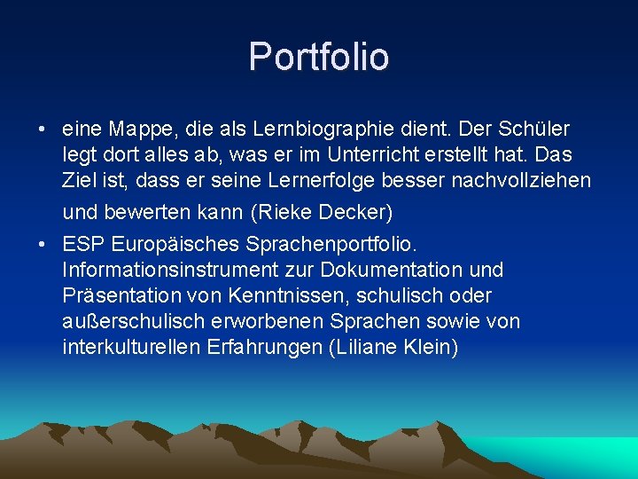 Portfolio • eine Mappe, die als Lernbiographie dient. Der Schüler legt dort alles ab,