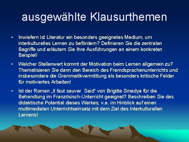 ausgewählte Klausurthemen • Inwiefern ist Literatur ein besonders geeignetes Medium, um interkulturelles Lernen zu