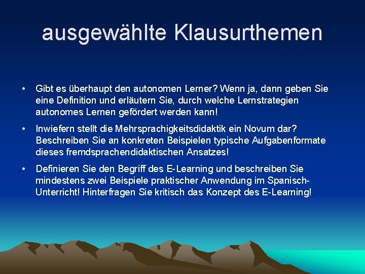 ausgewählte Klausurthemen • Gibt es überhaupt den autonomen Lerner? Wenn ja, dann geben Sie