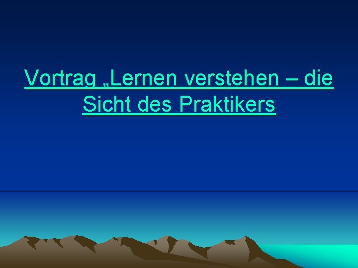 Vortrag „Lernen verstehen – die Sicht des Praktikers 