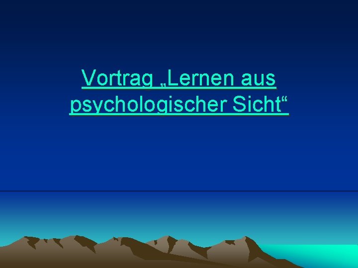 Vortrag „Lernen aus psychologischer Sicht“ 