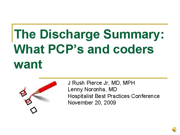 The Discharge Summary: What PCP’s and coders want J Rush Pierce Jr, MD, MPH