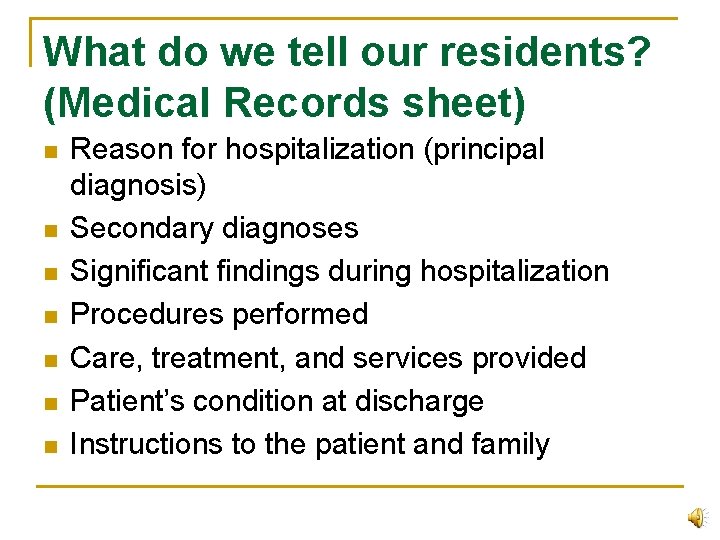 What do we tell our residents? (Medical Records sheet) n n n n Reason