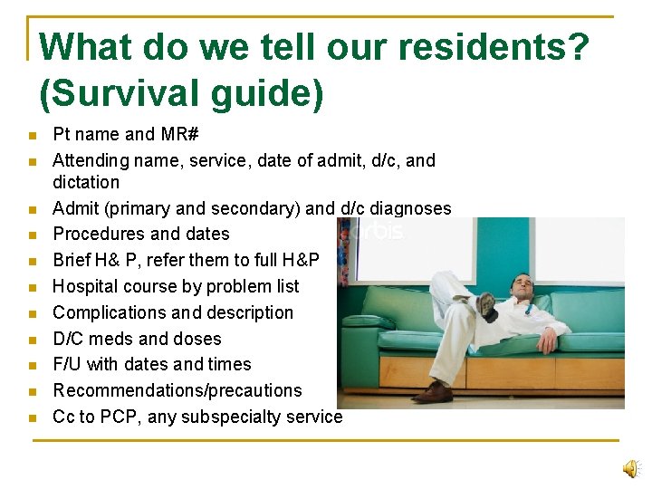 What do we tell our residents? (Survival guide) n n n Pt name and