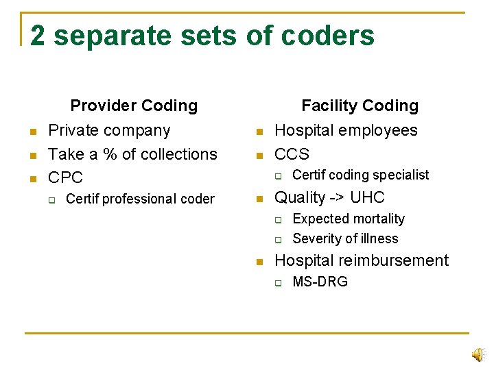 2 separate sets of coders Provider Coding n n n Facility Coding Private company