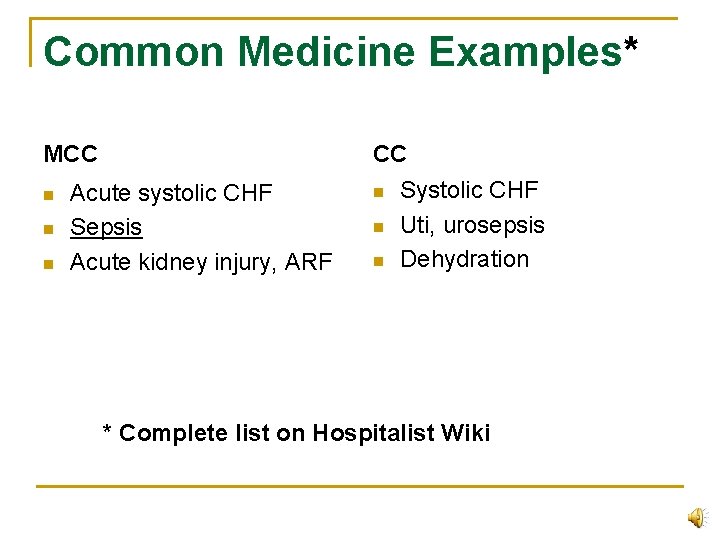 Common Medicine Examples* MCC n n n CC Acute systolic CHF Sepsis Acute kidney