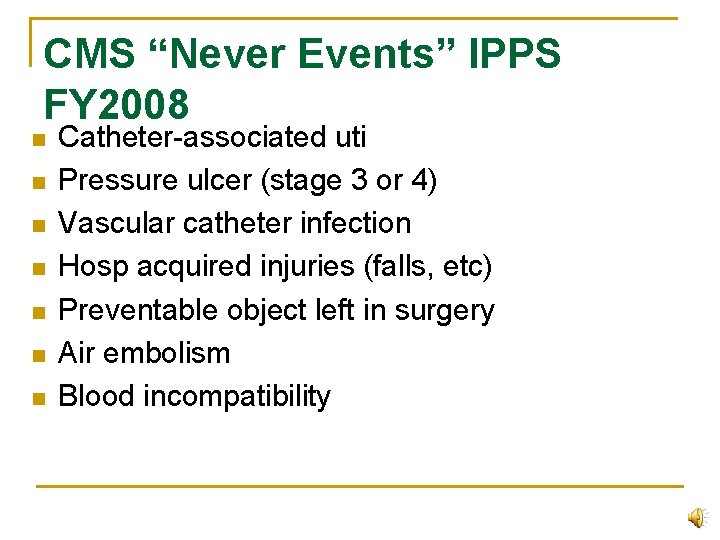 CMS “Never Events” IPPS FY 2008 n n n n Catheter-associated uti Pressure ulcer