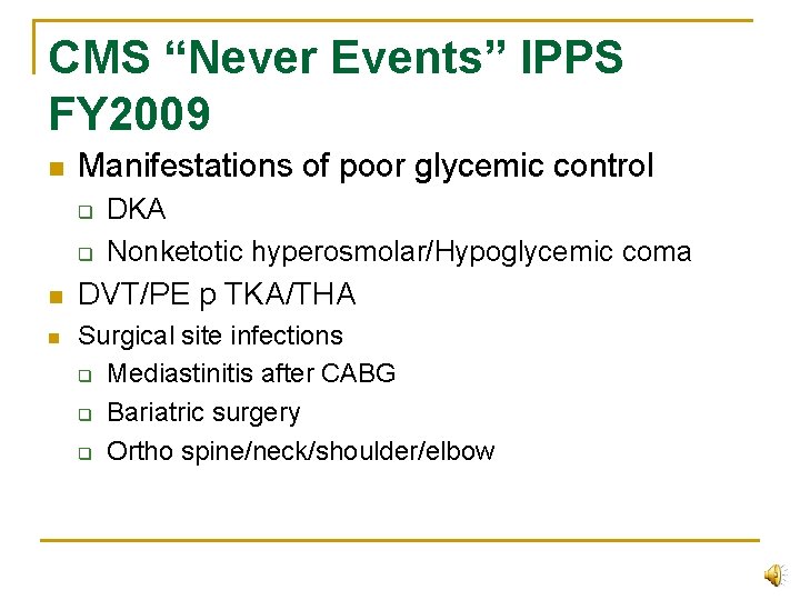 CMS “Never Events” IPPS FY 2009 n Manifestations of poor glycemic control q q