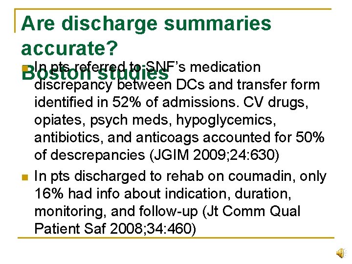 Are discharge summaries accurate? n In pts referred to SNF’s medication Boston studies discrepancy