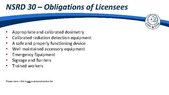 NSRD 30 – Obligations of Licensees • • Appropriate and calibrated dosimetry Calibrated radiation