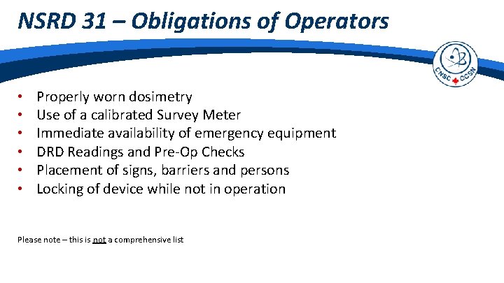 NSRD 31 – Obligations of Operators • • • Properly worn dosimetry Use of