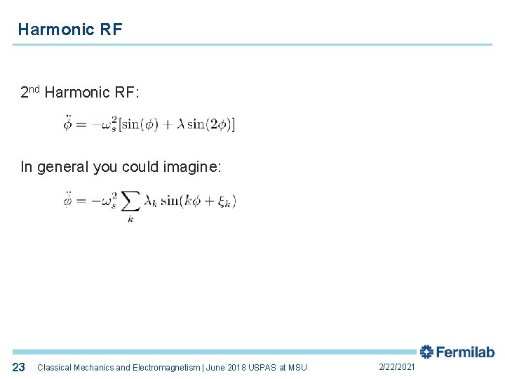 Harmonic RF 2 nd Harmonic RF: In general you could imagine: 23 23 Classical