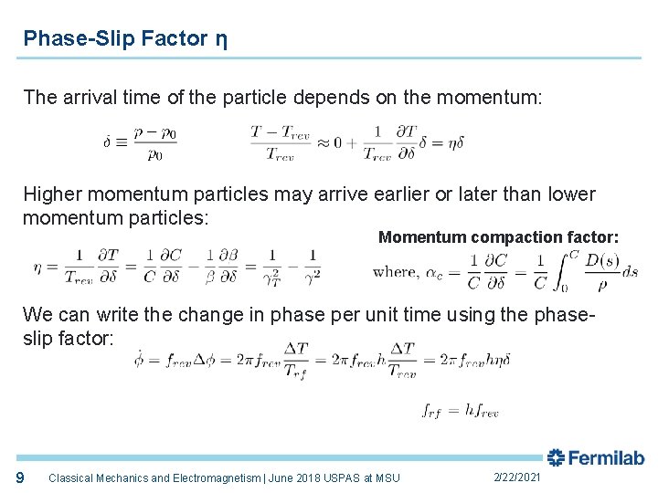 Phase-Slip Factor η The arrival time of the particle depends on the momentum: Higher