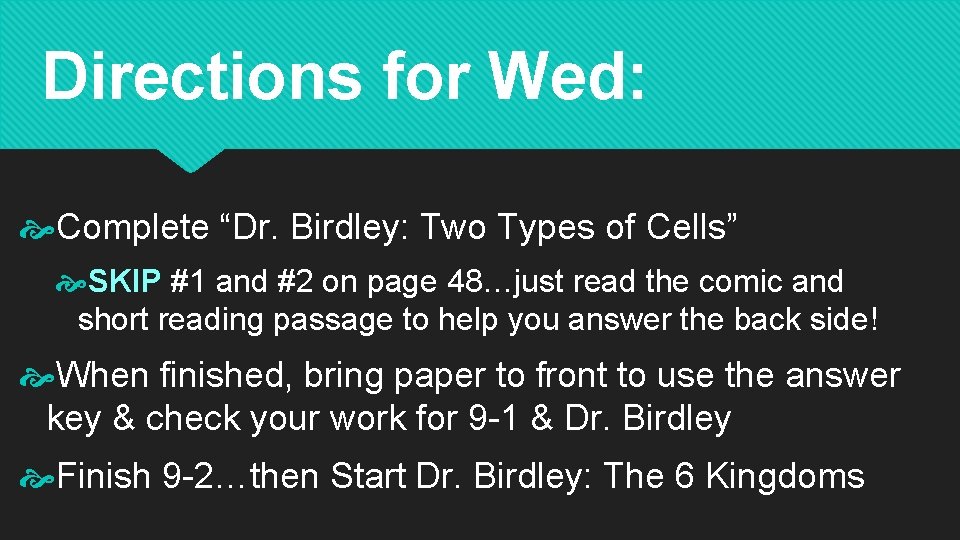 Directions for Wed: Complete “Dr. Birdley: Two Types of Cells” SKIP #1 and #2