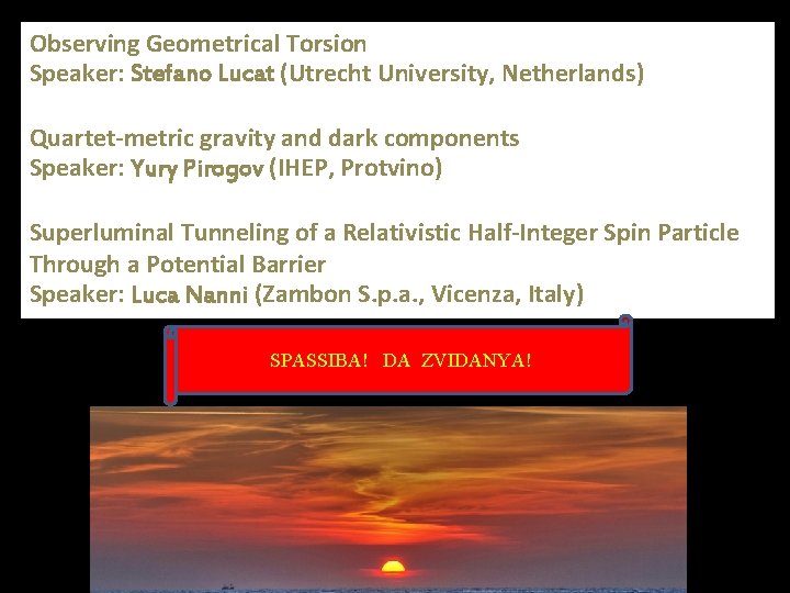 Observing Geometrical Torsion Speaker: Stefano Lucat (Utrecht University, Netherlands) Quartet-metric gravity and dark components