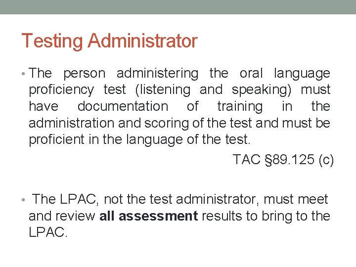 Testing Administrator • The person administering the oral language proficiency test (listening and speaking)