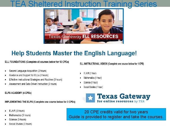 TEA Sheltered Instruction Training Series 20 CPE credits valid for two years Guide is