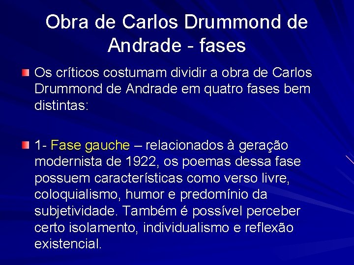 Obra de Carlos Drummond de Andrade - fases Os críticos costumam dividir a obra