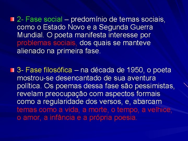 2 - Fase social – predomínio de temas sociais, como o Estado Novo e