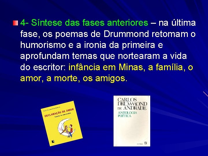 4 - Síntese das fases anteriores – na última fase, os poemas de Drummond