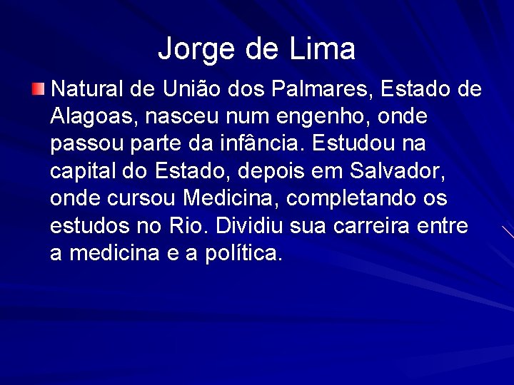 Jorge de Lima Natural de União dos Palmares, Estado de Alagoas, nasceu num engenho,