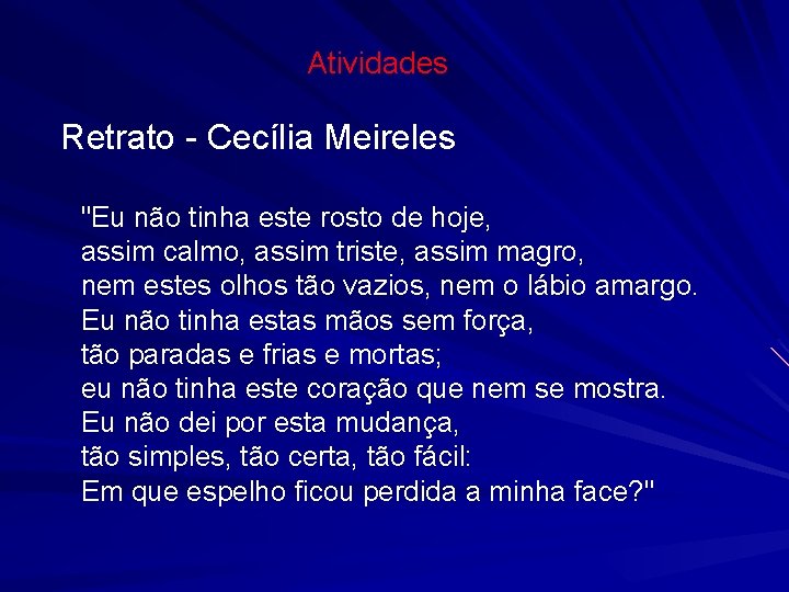 Atividades Retrato - Cecília Meireles "Eu não tinha este rosto de hoje, assim calmo,