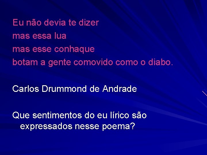 Eu não devia te dizer mas essa lua mas esse conhaque botam a gente