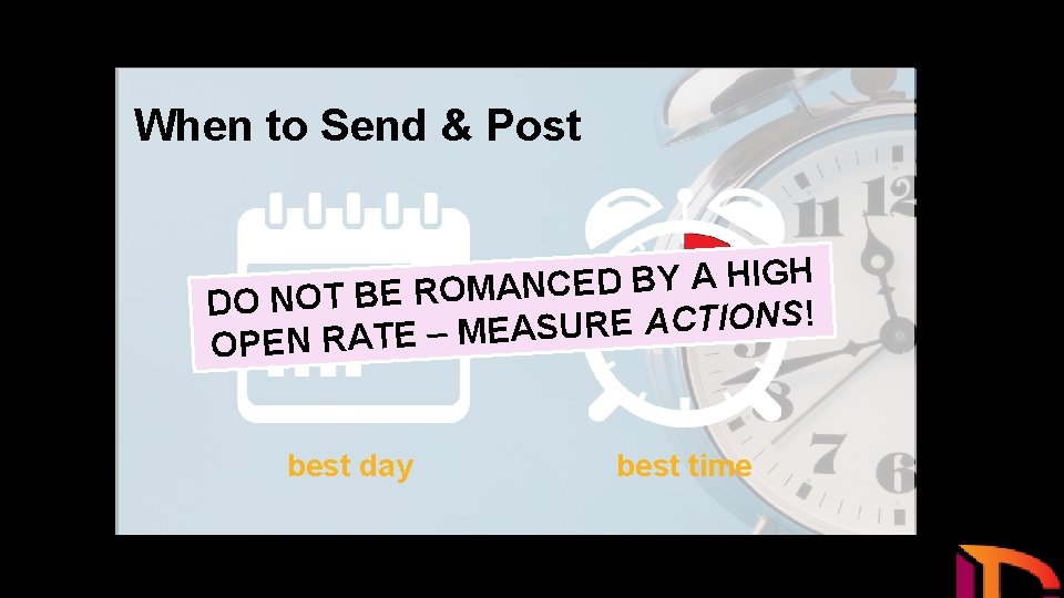 When to Send & Post H IG H A Y B D E C