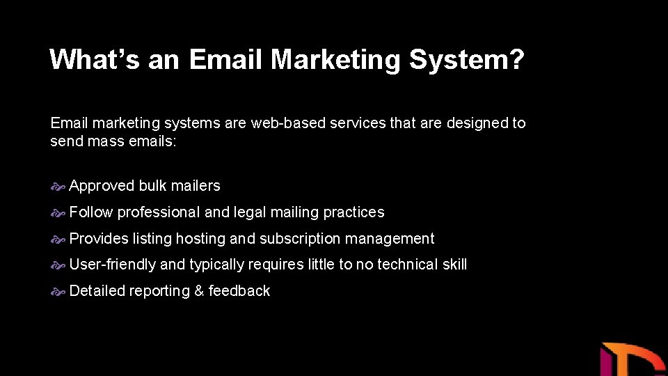 What’s an Email Marketing System? Email marketing systems are web-based services that are designed