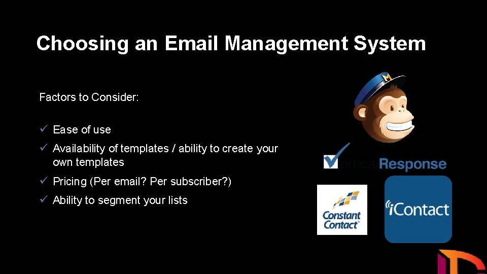 Choosing an Email Management System Factors to Consider: ü Ease of use ü Availability