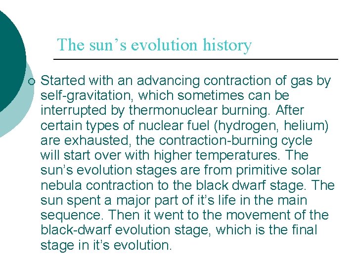 The sun’s evolution history ¡ Started with an advancing contraction of gas by self-gravitation,