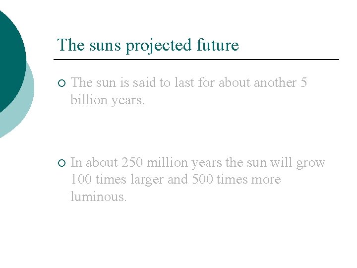 The suns projected future ¡ The sun is said to last for about another