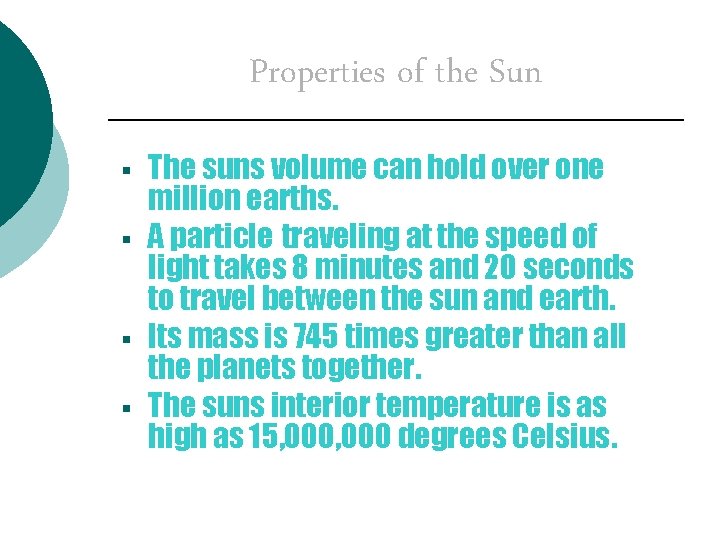 Properties of the Sun § § The suns volume can hold over one million