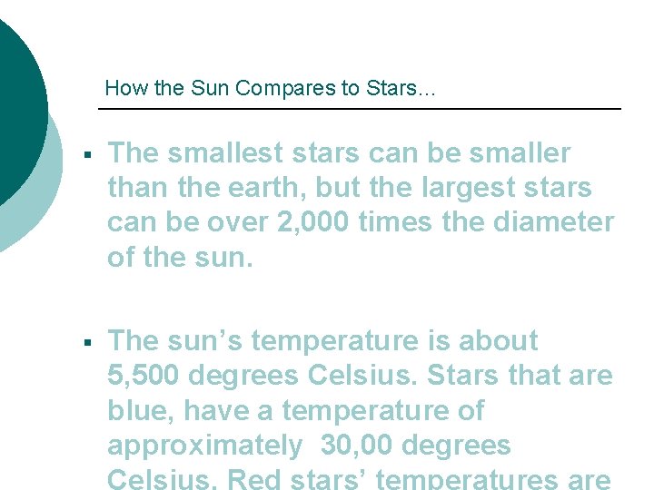 How the Sun Compares to Stars… § The smallest stars can be smaller than