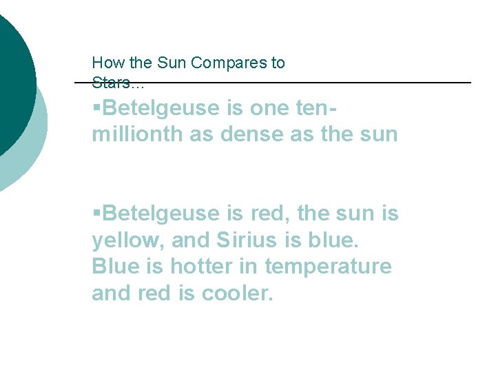 How the Sun Compares to Stars… §Betelgeuse is one tenmillionth as dense as the