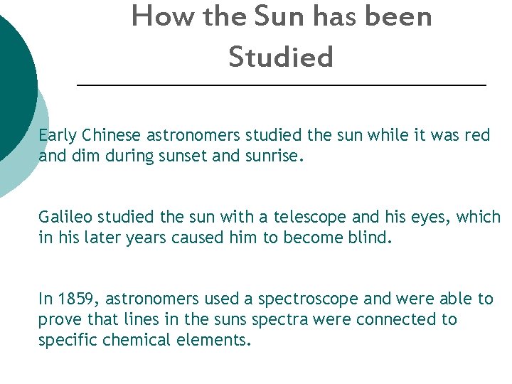 How the Sun has been Studied Early Chinese astronomers studied the sun while it