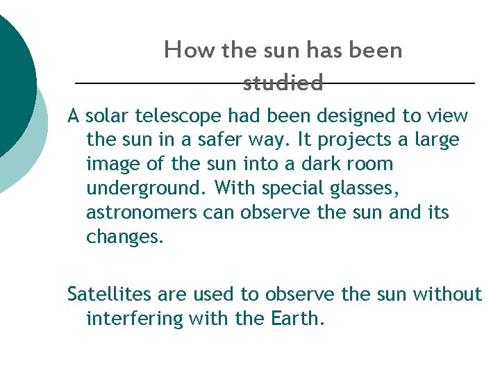 How the sun has been studied A solar telescope had been designed to view