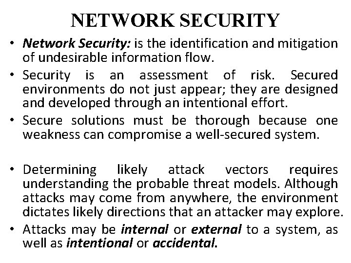 NETWORK SECURITY • Network Security: is the identification and mitigation of undesirable information flow.